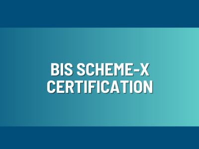 BIS Scheme-X Certification